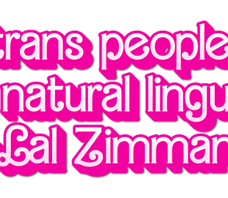 a sticker in the Barbie Movie font saying “trans people are natural linguists” — Lal Zimman