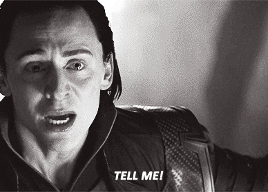 Loki screaming ‘Tell me!’