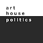 Art House Politics