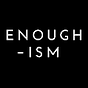 Enough-ism Podcast