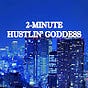 2 Minute Hustlin' Goddess