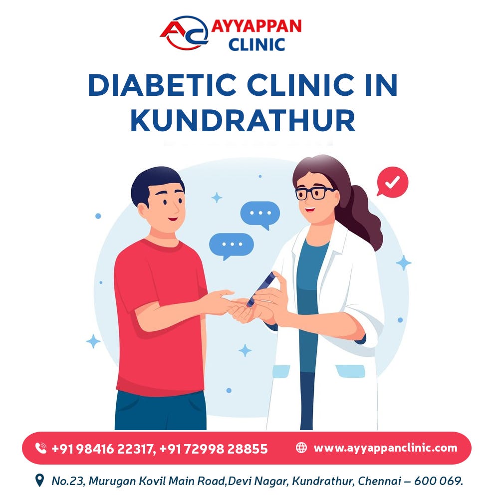 Premier Diabetic Clinic in Kundrathur Your Health is Our Priority by Ayyappan Clinic Chennai