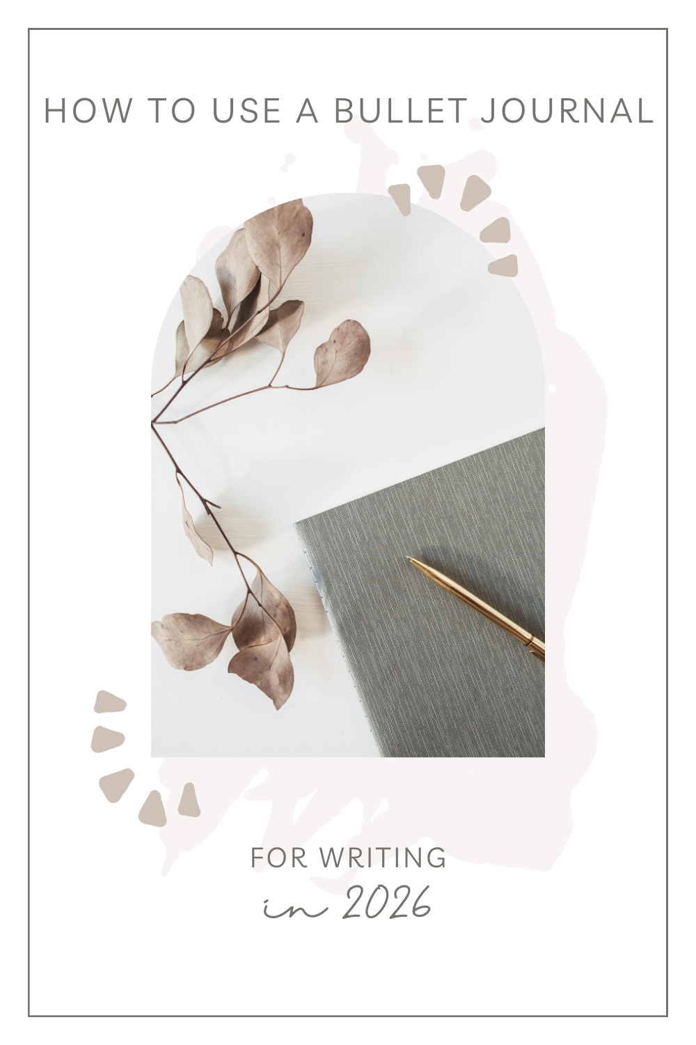 How to Use a Bullet Journal for Writing in 2026