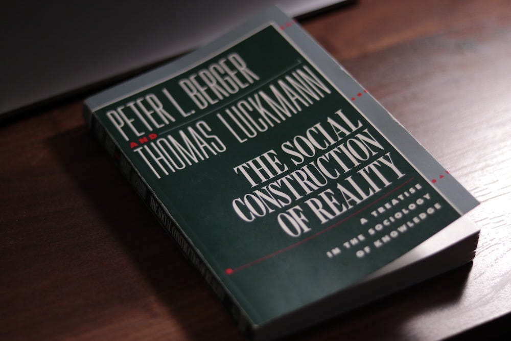The Social Construction of Reality by Peter Berger &amp; Thomas Luckmann ...