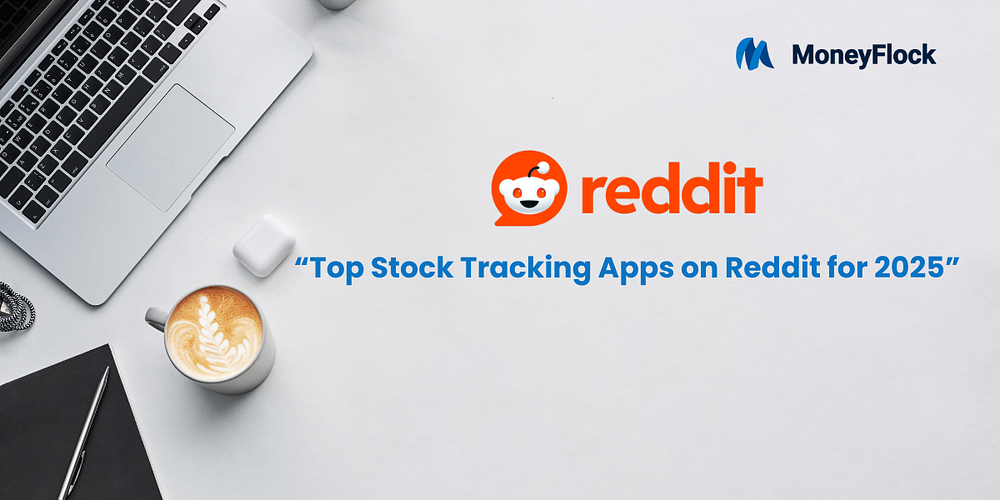 Top Stock Tracking Apps on Reddit for 2025 by MoneyFlock Jan, 2025