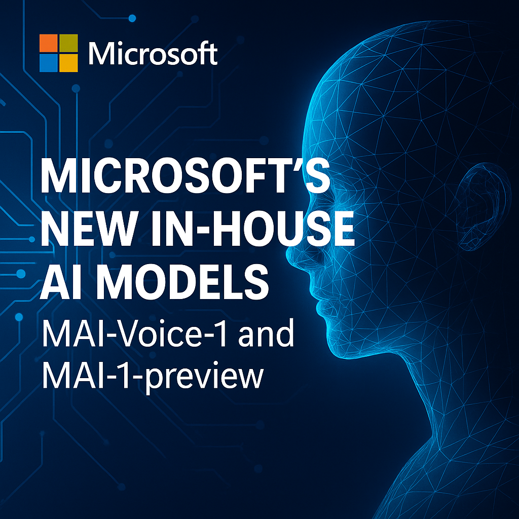 Microsoft’s New In-House AI Models: Why MAI-Voice-1 and MAI-1-preview ...