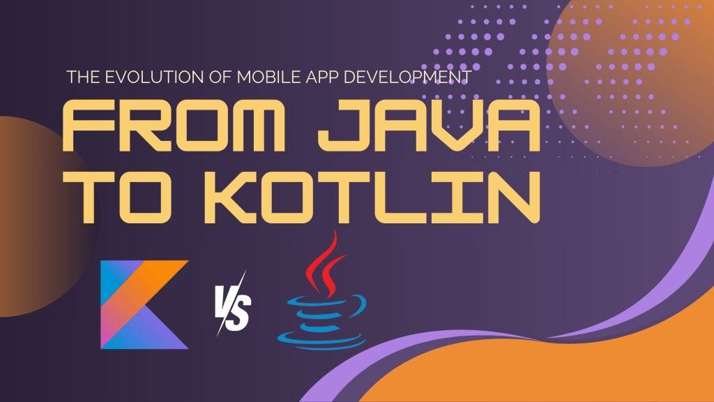 The Evolution of Mobile App Development: From Java to Kotlin | by ...