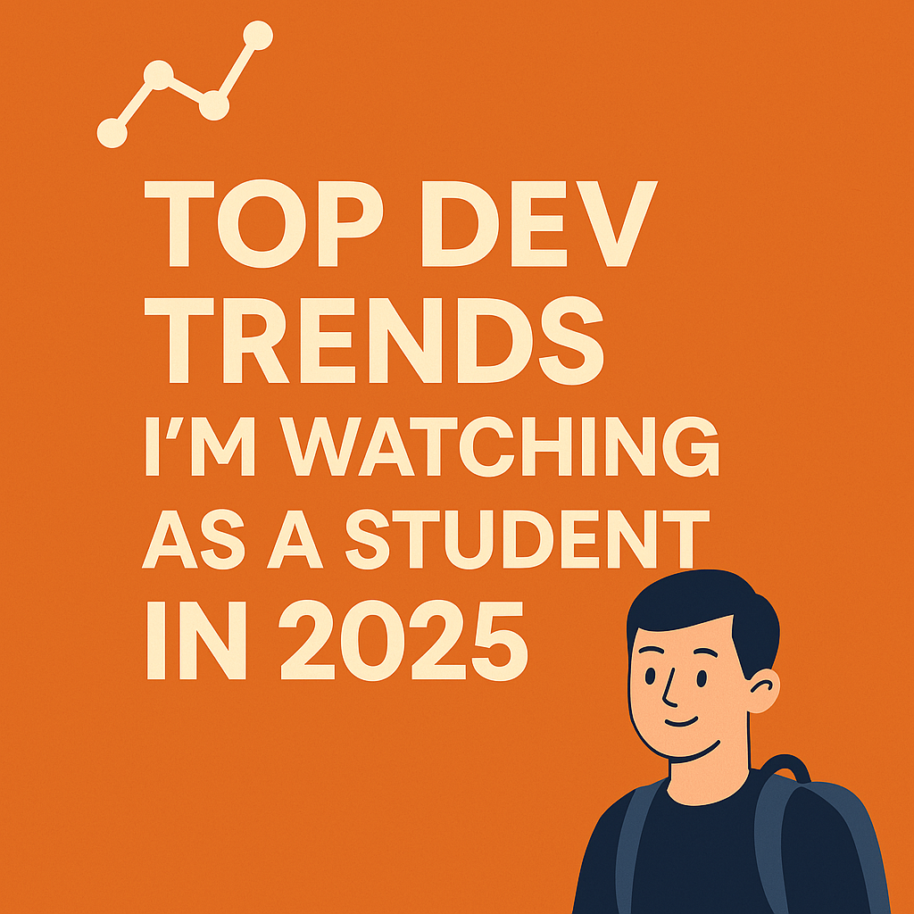 Top Dev Trends I’m Watching as a Student in 2025 | by Dhup Thumbadiya ...