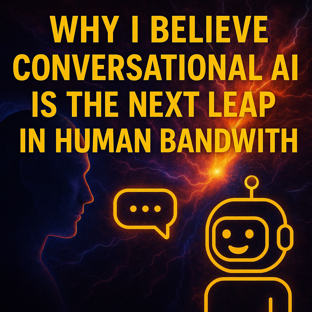 Why I Believe Conversational AI Is the Next Leap in Human Bandwidth ...