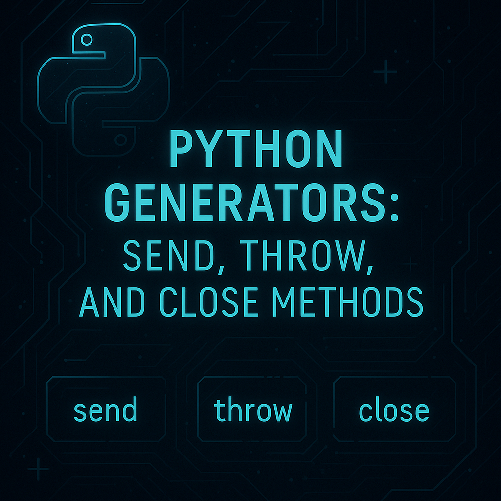 Python Generators: The Power of send, throw, and close. Tutorial | by ...