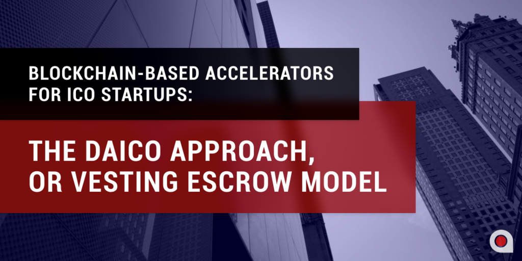 Blockchain-Based Accelerators For ICO Startups: the DAICO Approach, or ...