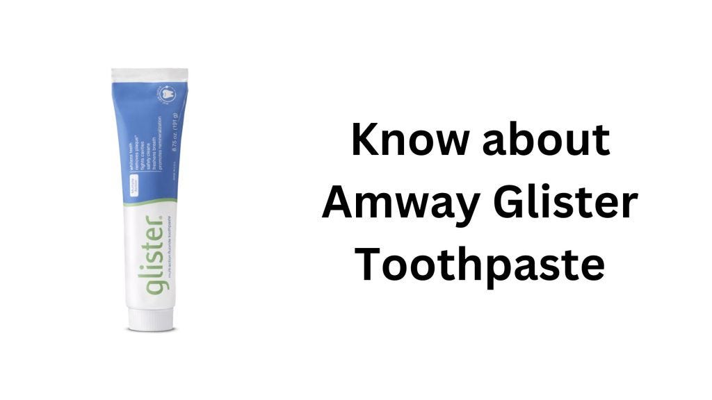 Know about Amway Glister Toothpaste by Pavan Upare Medium