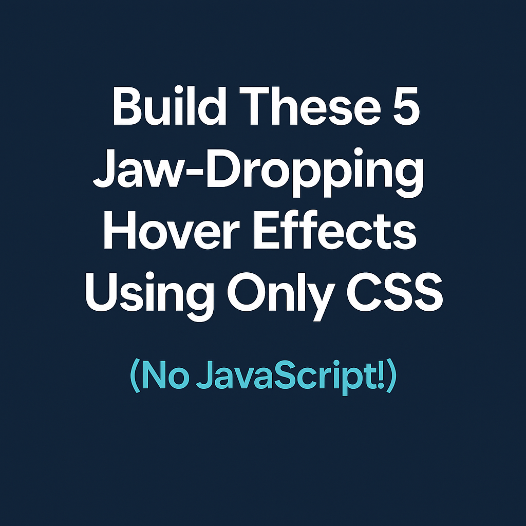 🔥“Build These 5 Jaw-Dropping Hover Effects Using Only CSS (No ...