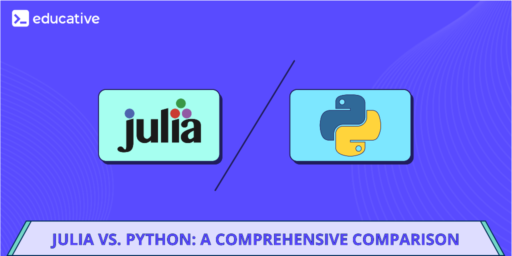 Julia vs. Python: A comprehensive comparison | by The Educative Team ...