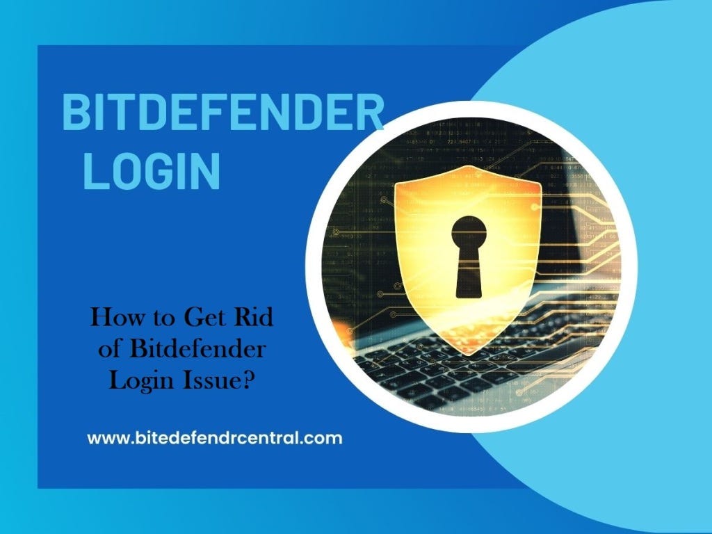 How to Get Rid of Bitdefender Login Issue? by Patricia Daniels Medium