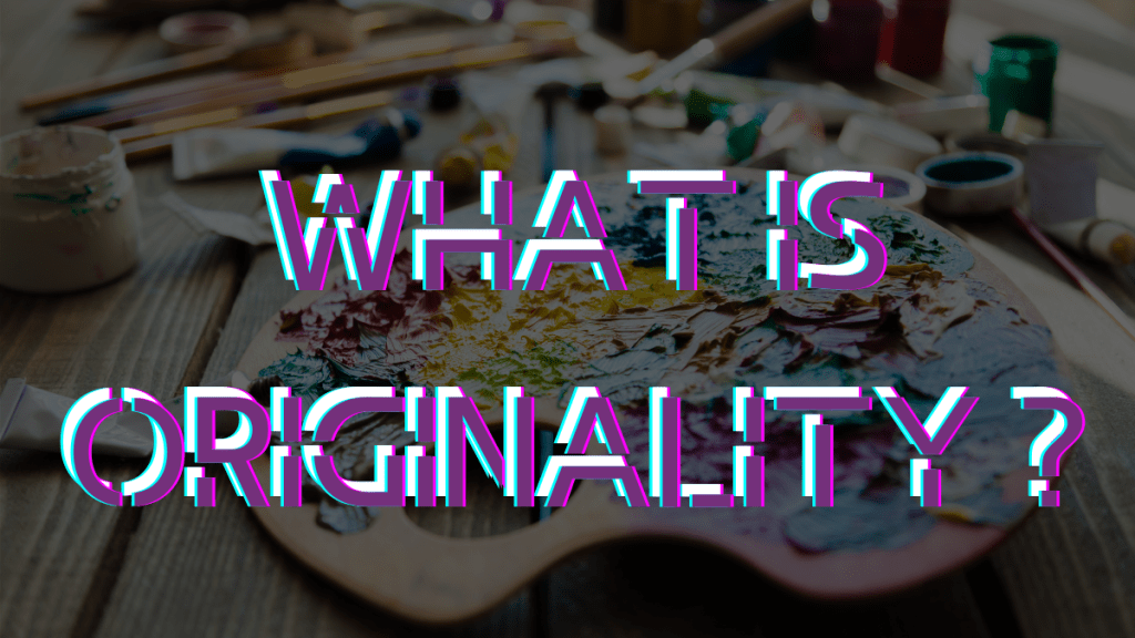 What Is Originality ?. You’re looking for originality. You’re… | by ...