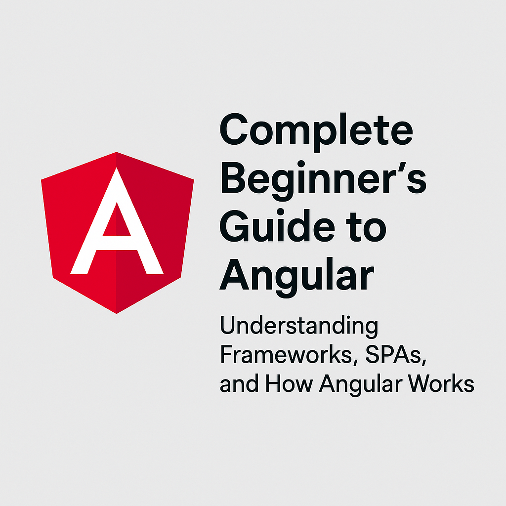 Complete Beginner’s Guide to Angular: Understanding Frameworks, SPAs ...