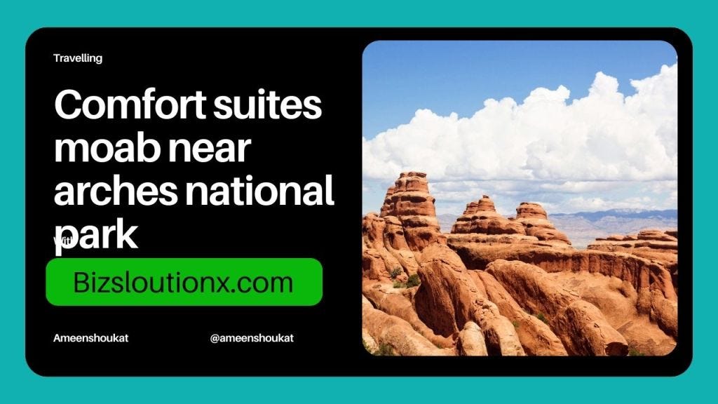 Comfort suites moab near arches national park | by Ameenshoukat | Feb ...