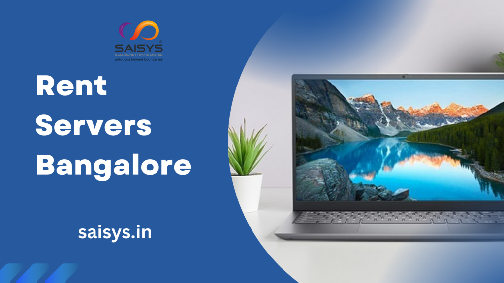Rent Servers Bangalore by Saisys Dec, 2023 Medium