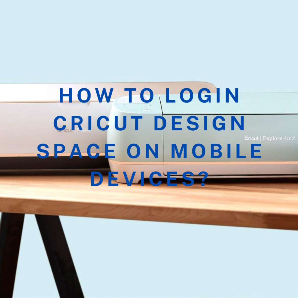How to Login Cricut Design Space on Mobile Devices? by Mac Xavier