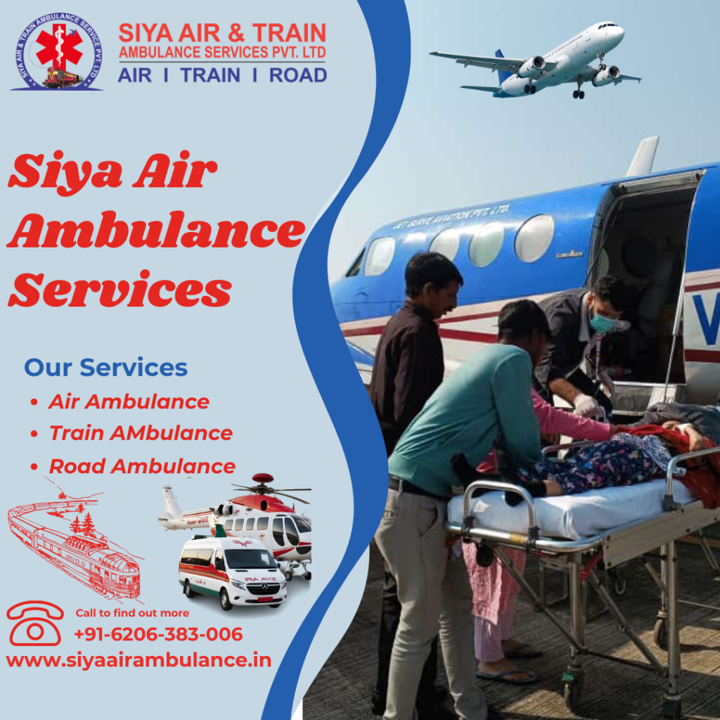 Would You Prefer To Go To And From Siya Air Ambulance Service in Patna ...