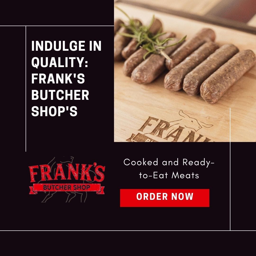 Indulge in Quality: Frank’s Butcher Shop’s Cooked and Ready-to-Eat ...