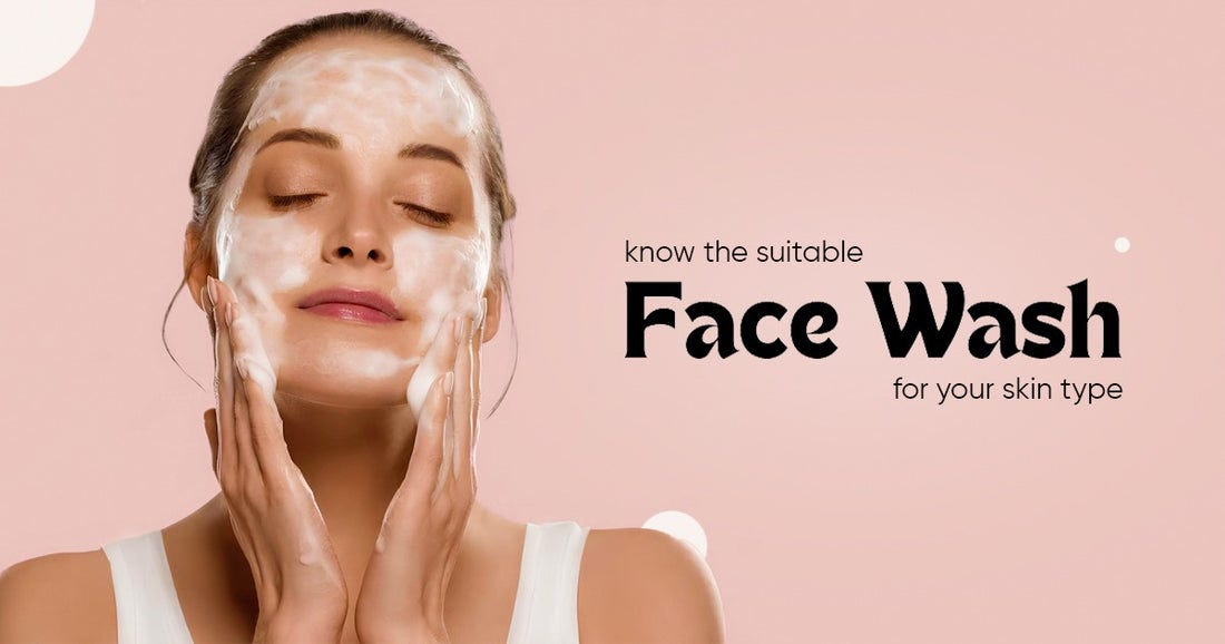Choosing The Right Face Wash For Your Skin Type A Comprehensive Guide(04)