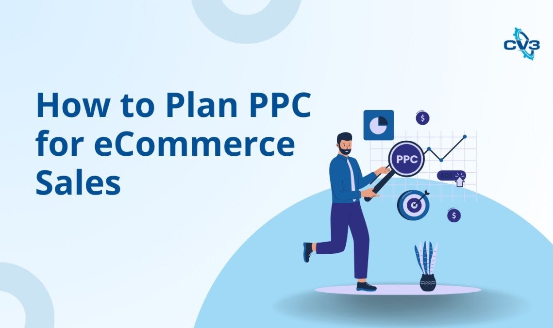 How to Plan PPC for eCommerce Sales? | by CommerceV3 | Aug, 2024 | Medium