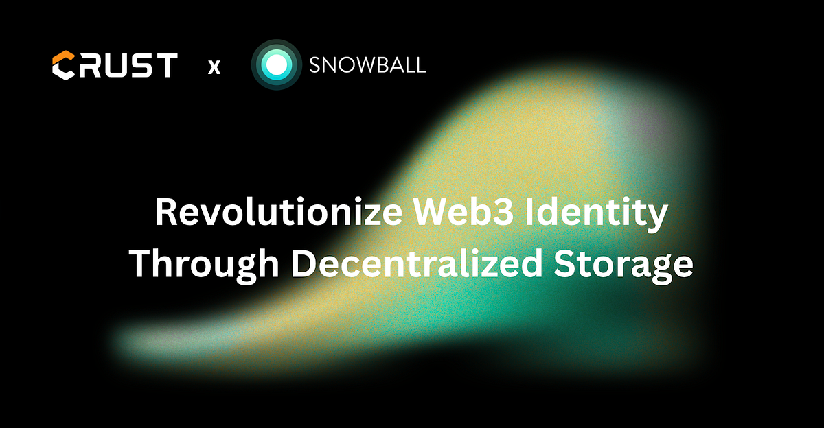 Strategic Partnership: Crust x Snowball Join Forces to Power Decentralized Identity Management
