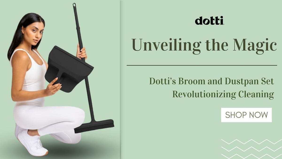 Unveiling the Magic: Dotti's Broom and Dustpan Set Revolutionizing Cleaning  | by Dotti | Medium