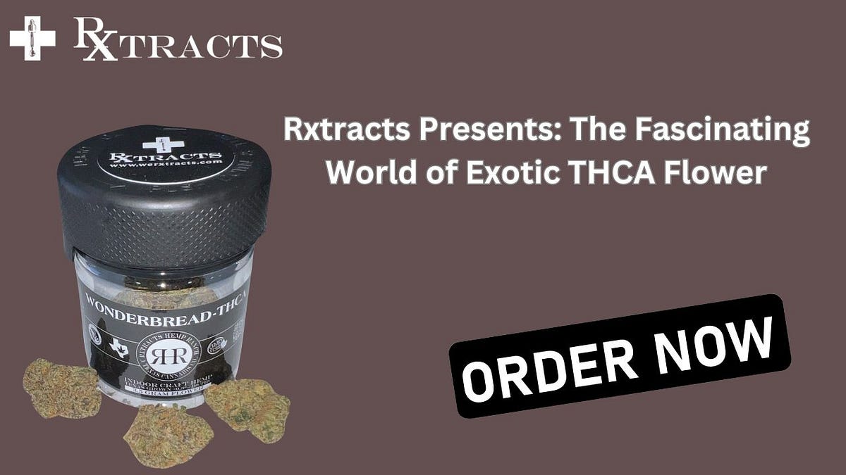 Rxtracts Presents The Fascinating World Of Exotic Thca Flower By Sa May 2024 Medium