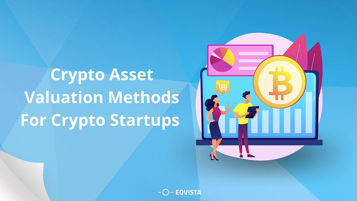 Crypto asset valuation methods for crypto startups | by Eqvista | Cap Table  & Valuations | Medium