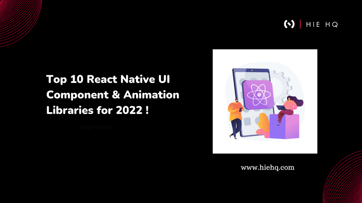 Top 10 React Native UI Component & Animation Libraries for 2022 | by ...