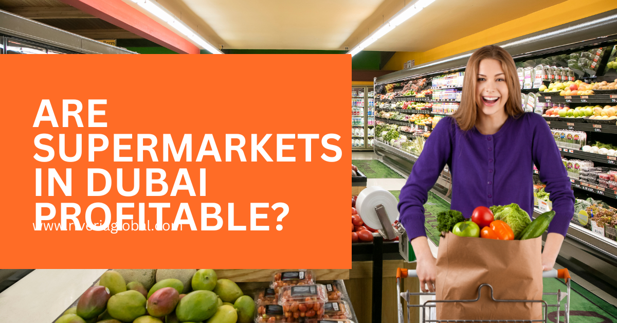 Are supermarkets in Dubai profitable? by Lavanya Rgestate Medium