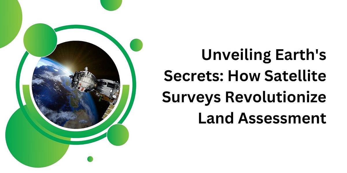 Unveiling Earth’s Secrets: How Satellite Surveys Revolutionize Land 