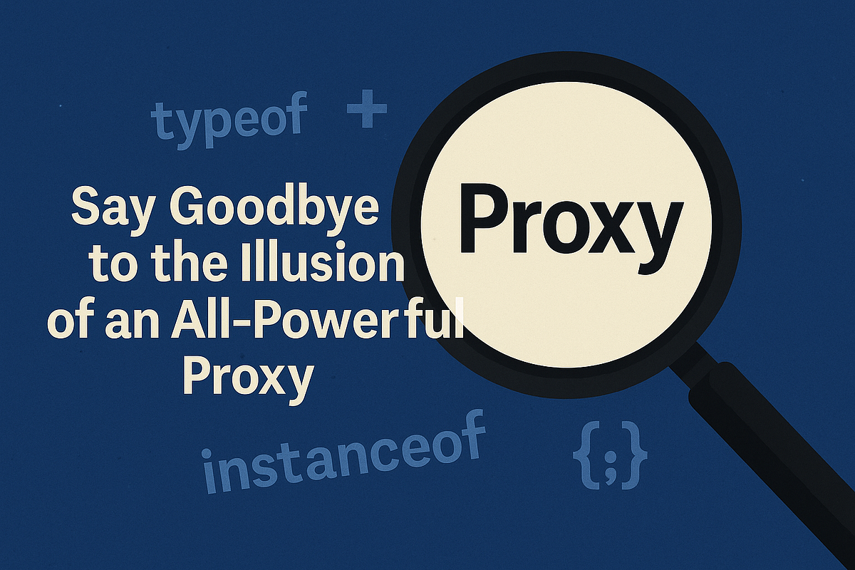 Say Goodbye to the Illusion of an All-Powerful Proxy ⚡ | by Xiuer Old ...