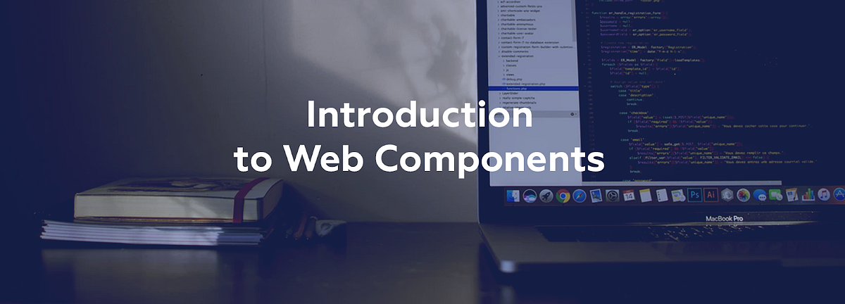 Introduction to Web Components. When you begin your journey as a… | by ...