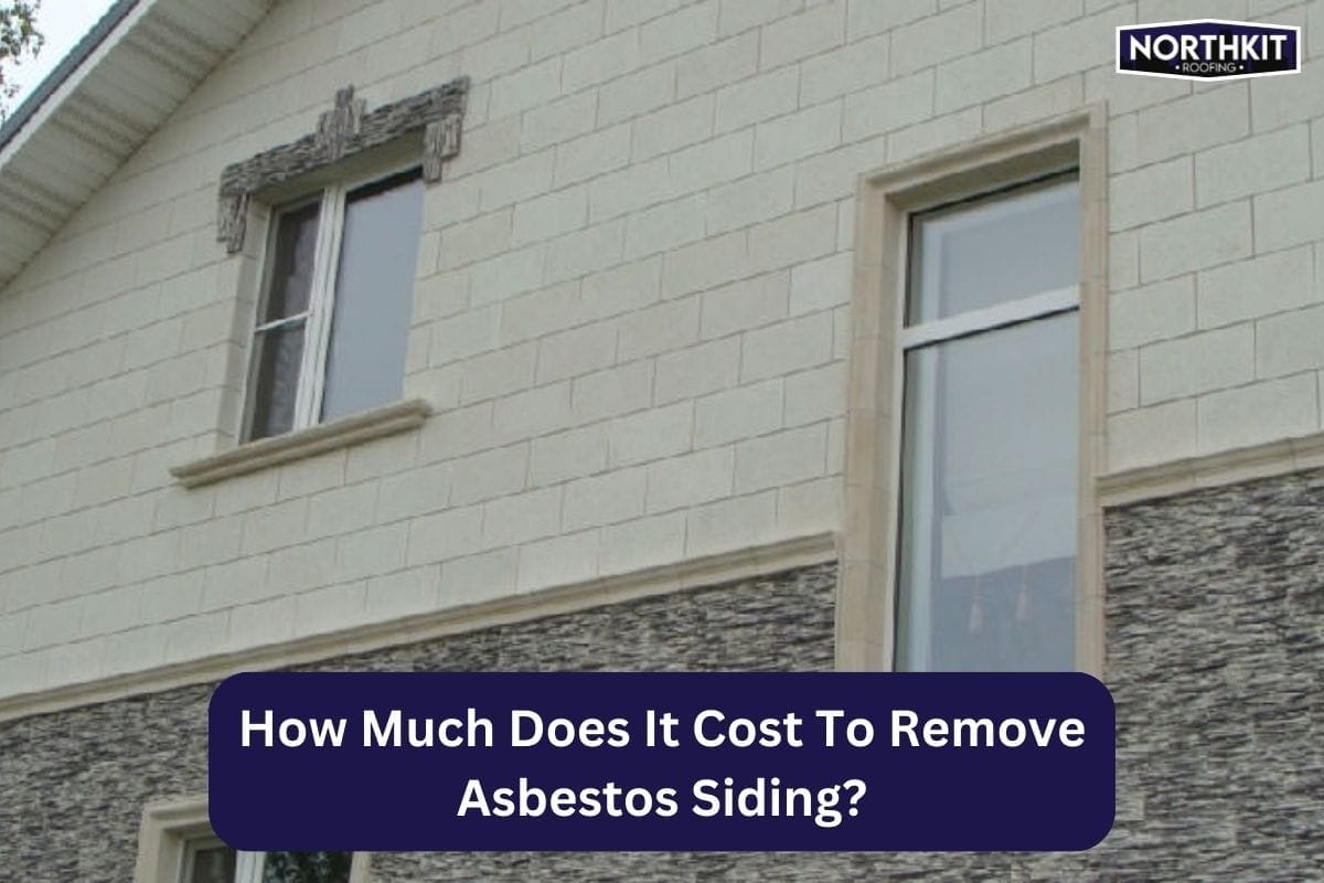 HOW MUCH DOES IT COST TO REMOVE ASBESTOS SIDING? Northkit Roofing Medium