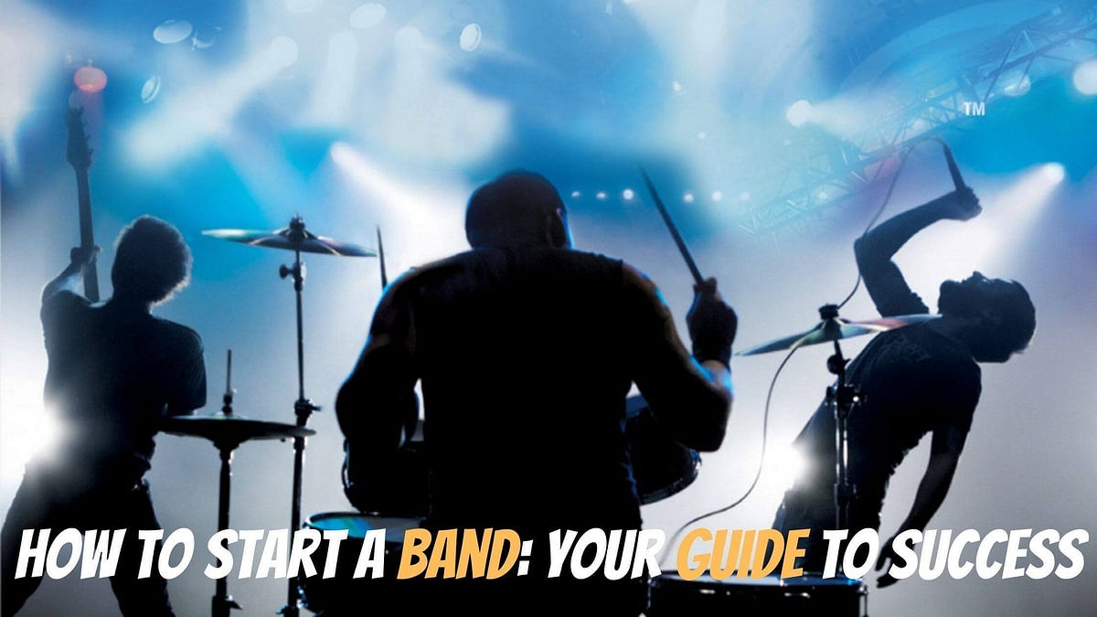 A Step-by-Step Guide: How to Start and Launch a Band | by Guitarmetrics ...