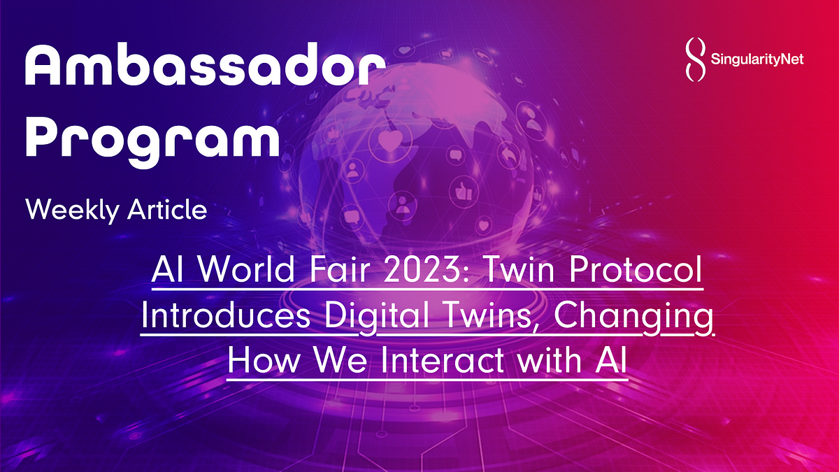 AI World Fair 2023 Twin Protocol Introduces Digital Twins, Changing