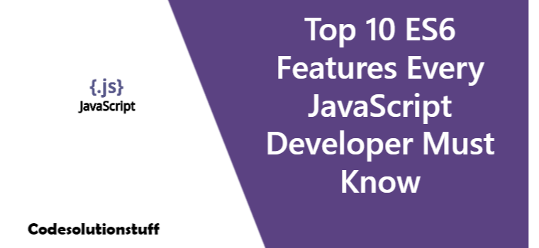 Top 10 ES6 Features Every JavaScript Developer Must Know | by ...