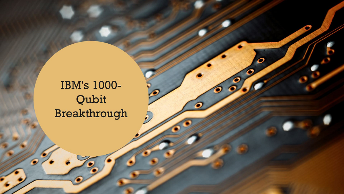 The $1.2B Quantum Leap: IBM’s 1000-Qubit Breakthrough in AI Integration ...