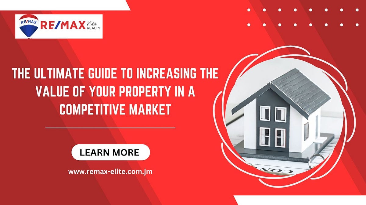 The Ultimate Guide to Increasing the Value of Your Property in a