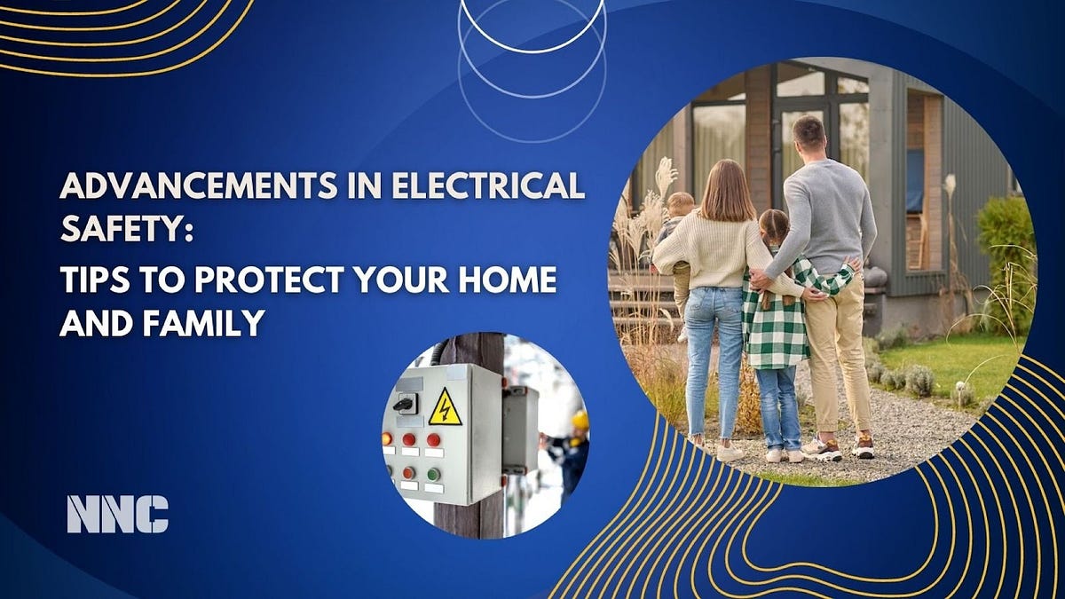 Advancements in electrical safety tips to protect your home and family