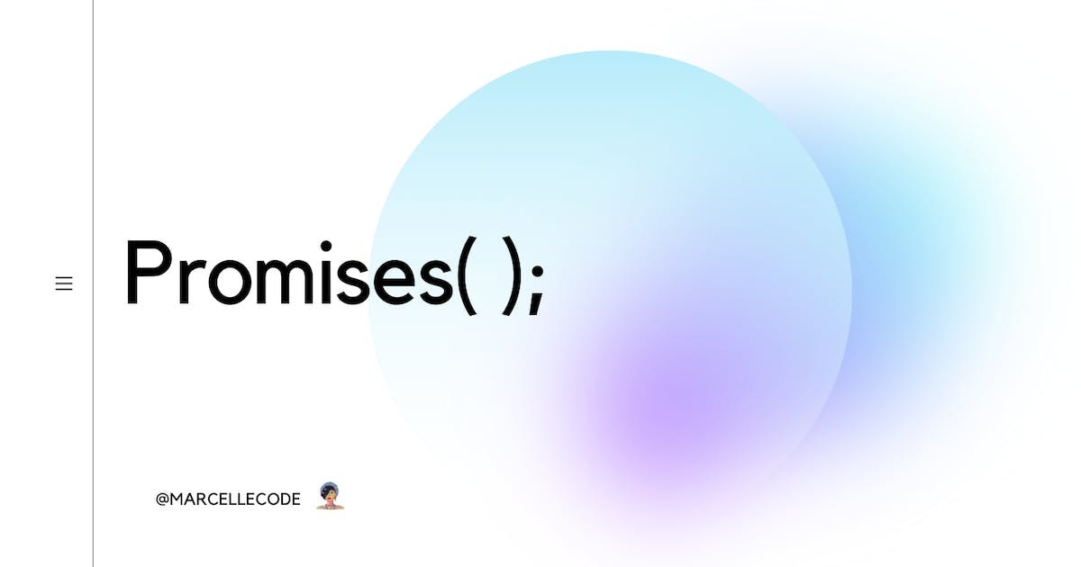 Promises(). According to the MDN Web Docs “ A… | by Marcelle Vargas ...