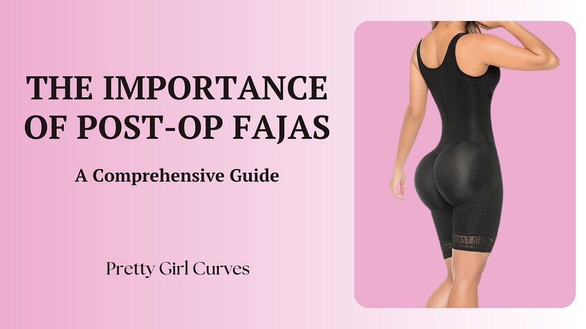 The Importance of PostOp Fajas A Comprehensive Guide by Pretty Girl
