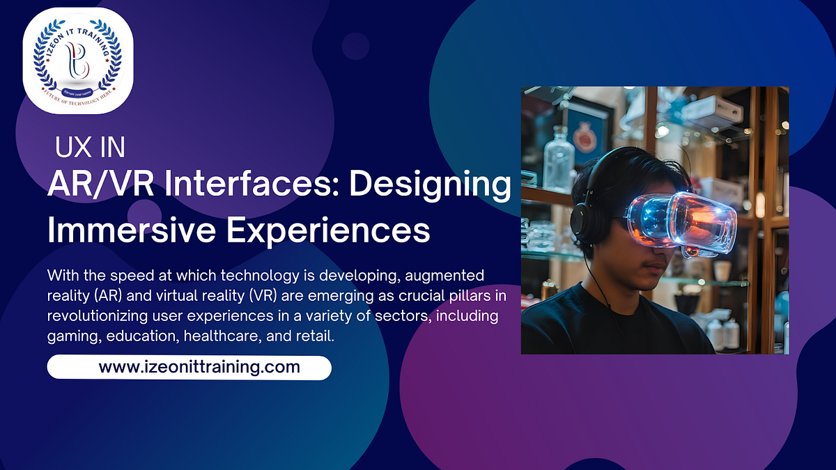 UX in AR/VR Interfaces: Designing Immersive Experiences | by IZEON IT ...