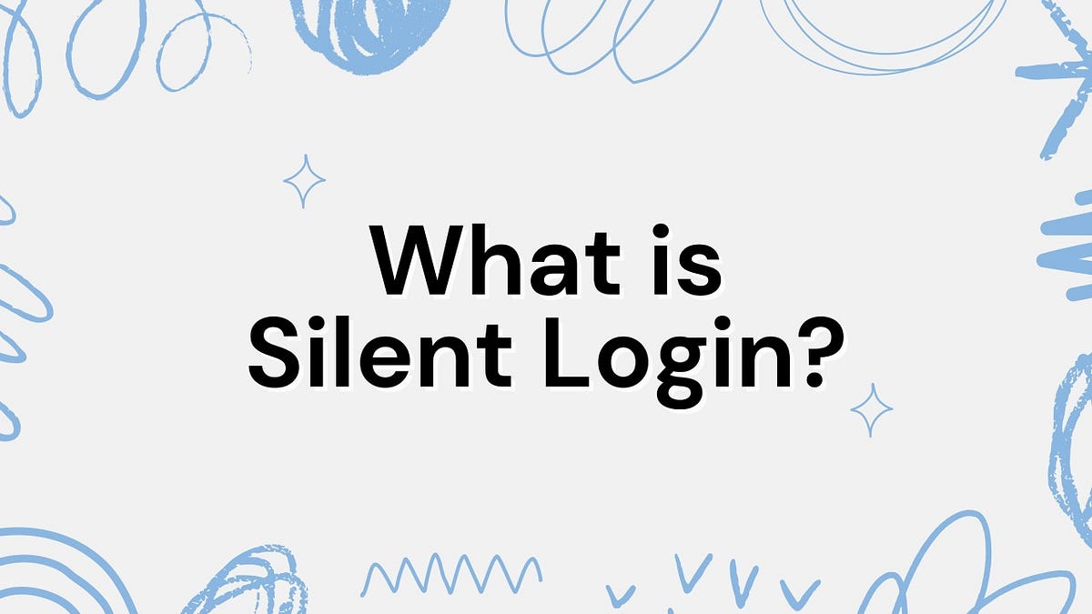 Silent Login: Designing the Invisible Experience | by Karan Chhajer ...