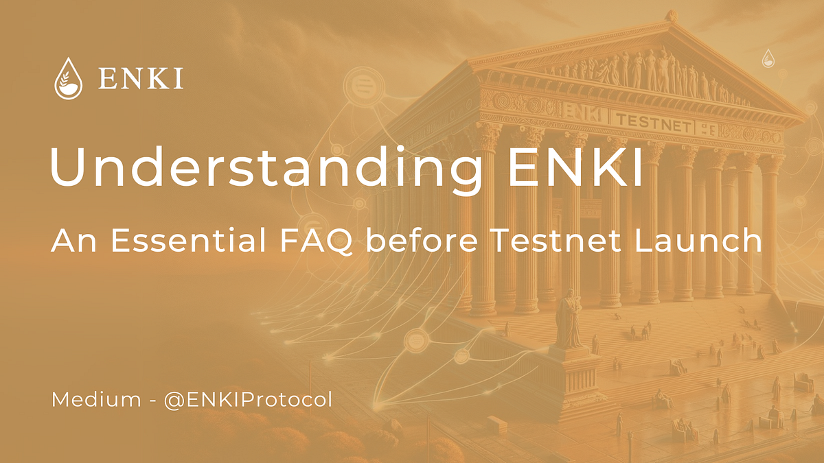 Understanding ENKI: An Essential FAQ Before Testnet Launch | by ENKI ...