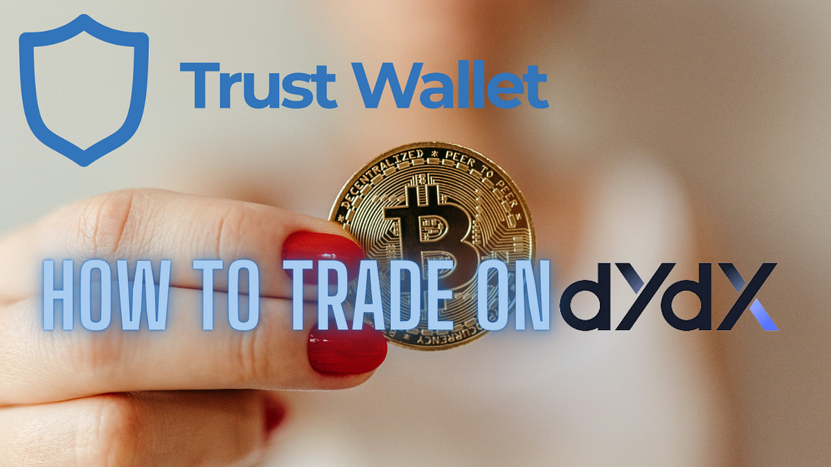 How To Trade on dYdX With Trust Wallet | by Pehsbmills | Medium